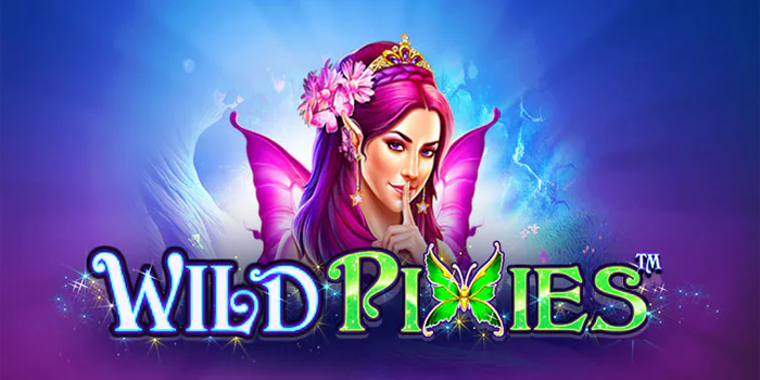 Strategi Mudah Mendapatkan Jackpot Besar Di Slot Wild Pixies